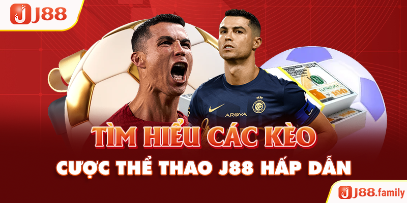 Tìm hiểu các kèo cược thể thao J88 hấp dẫn